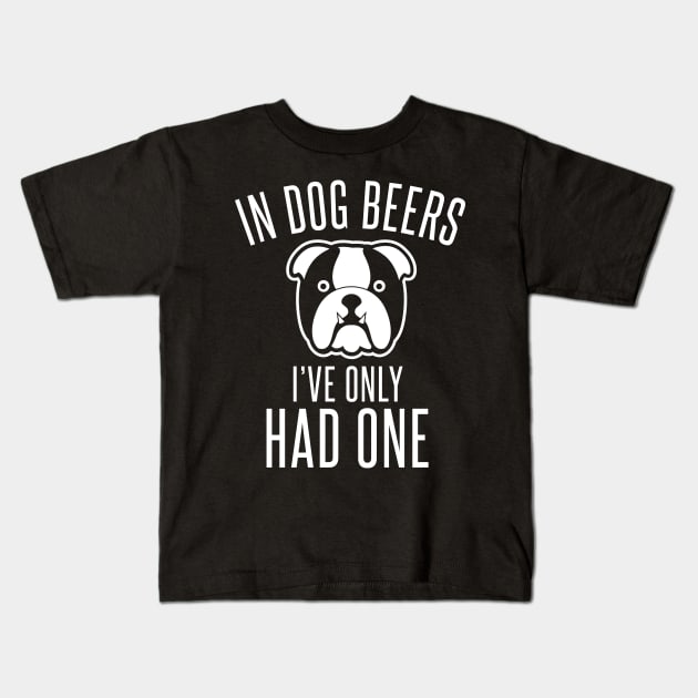 In Dog Beers I've Only Had One - Beer Lover Beer Drinker Kids T-Shirt by fromherotozero